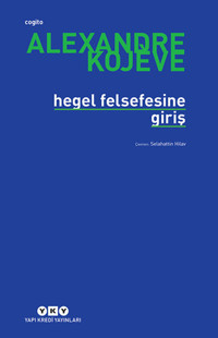 Hegel Felsefesine Giriş Alexandre Kojeve Yapı Kredi Yayınları