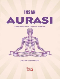 İnsan Aurası - Astral Renkler ve Düşünce Formları Swami Panchadasi Kırmızı Ada Yayınları