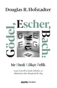 Gödel Escher Bach: Bir Ebedi Gökçe Belik Douglas R. Hofstadter Alfa Yayıncılık