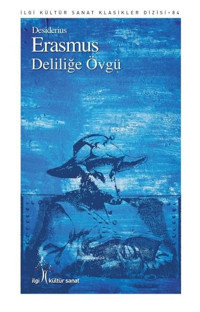 Deliliğe Övgü Desiderius Erasmus İlgi Kültür Sanat Yayınları