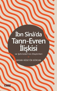 İbn Sina'da Tanrı - Evren İlişkisi ve Şehristani'nin Eleştirileri Hasan Hüseyin Bircan Çizgi Kitabevi
