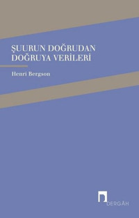 Şuurun Doğrudan Doğruya Verileri Henri Bergson Dergah Yayınları