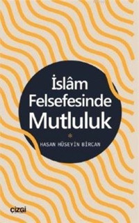 İslam Felsefesinde Mutluluk Hasan Hüseyin Bircan Çizgi Kitabevi