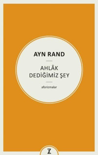 Ayn Rand: Ahlak Dediğimiz Şey Erkan Aslan Zeplin Kitap