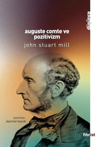 Auguste Comte ve Pozitivizm John Stuart Mill Fihrist