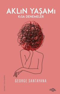 Aklın Yaşamı George Santayana Fol Kitap