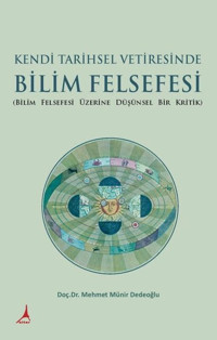 Kendi Tarihsel Vetiresinde Bilim Felsefesi Mehmet Münir Dedeoğlu Alter Yayınları