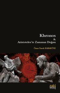 Khronos ve Aristoteles'te Zamanın Doğası Ömer Faruk Karaköse Eskiyeni Yayınları