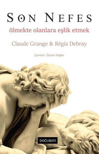 Son Nefes - Ölmekte Olanlara Eşlik Claude Grange Doğu Batı Yayınları