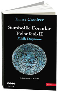 Sembolik Formlar Felsefesi 2 - Mitik Düşünme Ernst Cassirer Hece Yayınları