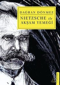 Nietzsche ile Akşam Yemeği Dağhan Dönmez Destek Yayınları