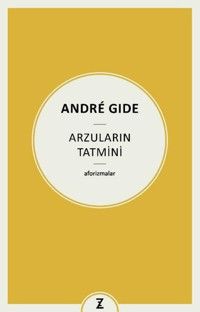 Arzuların Tatmini - Aforizmalar Andre Gide Zeplin Kitap