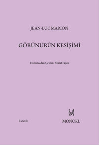 Görünürün Kesişimi Jean-Luc Marion Monokl