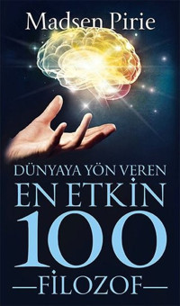 Dünyaya Yön Veren En Etkin 100 Filozof Madsen Pirie Güney Kitap