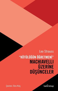 Machiavelli Üzerine Düşünceler - Kötülüğün Öğretmeni Leo Strauss Babil Kitap