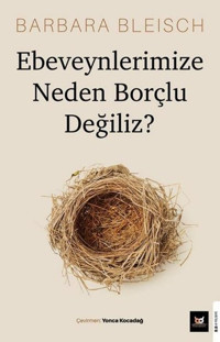 Ebeveynlerimize Neden Borçlu Değiliz? Barbara Bleisch Beyaz Baykuş
