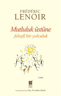 Mutluluk Üstüne Frederic Lenoir Bilge Kültür Sanat
