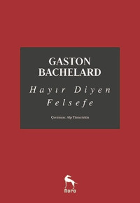 Hayır Diyen Felsefe Gaston Bachelard Nora