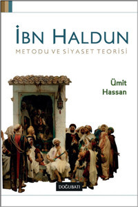 İbn Haldun Metodu ve Siyaset Teoris Ümit Hassan Doğu Batı Yayınları