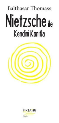 Nietzsche İle Kendini Kanıtla Balthasar Thomass İlksatır Yayınevi