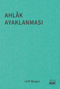 Ahlak Ayaklanması Lütfi Bergen Yazıgen Yayınevi