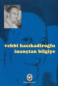 İnançtan Bilgiye Vehbi Hacıkadiroğlu Cem Yayınevi