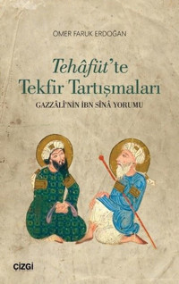 Tehafüt'te Tekfir Tartışmaları Ömer Faruk Erdoğan Çizgi Kitabevi