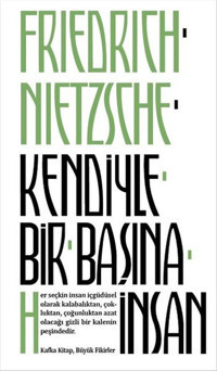 Kendiyle Bir Başına İnsan Friedrich Nietzsche Kafka Kitap