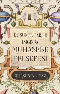 Düşünce Tarihi Işığında Muhasebe Felsefesi Dursun Ali Yaz Timaş Yayınları