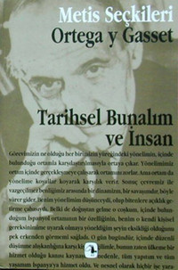 Tarihsel Bunalım ve İnsan - Ortega y Gasset'ten Seçme Yazılar Ortega y Gasset Metis Yayınları