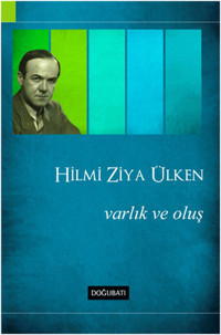Varlık ve Oluş Hilmi Ziya Ülken Doğu Batı Yayınları