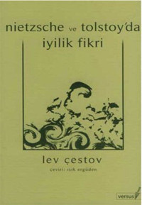 Nietzsche ve Tolstoy'da İyilik Fikri Lev Çestov Versus