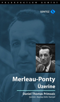 Merleau - Ponty Üzerine Thomas Primozic Sentez Yayıncılık