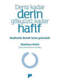 Deniz Kadar Derin Gökyüzü Kadar Hafif - Budizmle Kendi İçine Yolculuk Gianluca Gotto Pan Yayıncılık