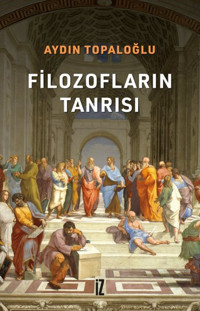 Filozofların Tanrısı Aydın Topaloğlu İz Yayıncılık