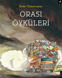 Orası Öyküleri Ender Özkahraman Karakarga Ender Özkahraman Karakarga