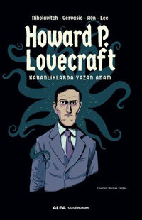 Karanlıklarda Yazan Adam: Howard P. Lovecraft - Renkli Resimli Howard Phillips Lovecraft Alfa Yayıncılık Howard Phillips Lovecraft Alfa Yayıncılık