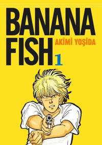 Banana Fish 1. Cilt Akimi Yoşida Gerekli Şeyler Akimi Yoşida Gerekli Şeyler