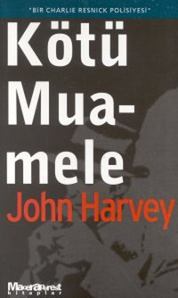 Kötü Muamele John Harvey Oğlak Yayıncılık John Harvey Oğlak Yayıncılık