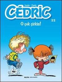 Cedric 22-O Çok Çirkin Raoul Cauvin Alfa Yayıncılık Raoul Cauvin Alfa Yayıncılık
