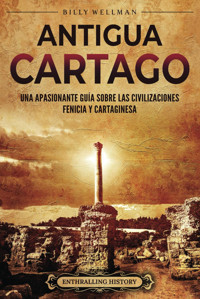 Antigua Cartagouna Apasionante Gua Sobre Las Civilizaciones Fenicia Y Cartaginesa (Antiguas Civilizaciones) Wellman, Billy Billy Wellman
