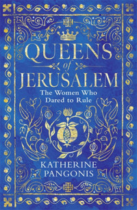 Queens Of Jerusalemthe Women Who Dared To Rule Pangonis, Katherine Weidenfeld & Nicolson