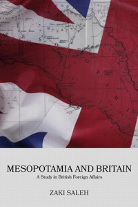 Mesopotamia And Britaina Study In British Foreign Affairs Saleh, Dr. Zaki Createspace Independent Pub
