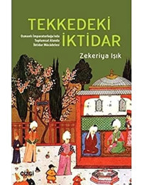 Tekkedeki İktidarosmanlı İmparatorluğu'Nda Toplumsal Alanda İktidar Mücadelesi Zekeriya Işık Çizgi Kitabevi