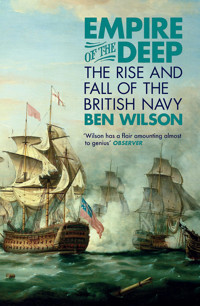 Empire Of The Deepthe Rise And Fall Of The British Navy Ben Wilson Weidenfeld & Nicolson