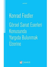 Görsel Sanat Eserleri Konusunda Yargıda Bulunmak Üzerine Konrad Fiedler Janus Yay.Ltd.Şti.