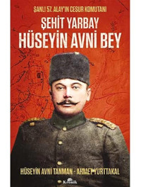 Şehit Yarbay HüseyIn Avni Beyşanlı 57. AlayIn Cesur Komutanı HüseyIn Avni Tanman Kronik Kitap