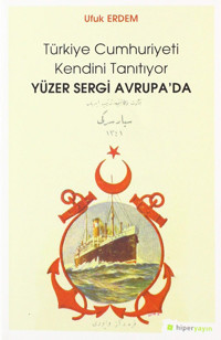 Türkiye Cumhuriyeti Kendini Tanıtıyor Yüzer Sergi Avrupada Ufuk Erdem Hiperlink Yayınları