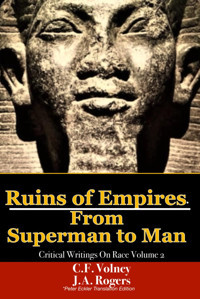 Ruins Of Empires & From Superman To Mancritical Writings On Race Volume 2; Two Classic Books In One Volume Volney, C. F. Independently Publıshed