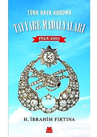 Türk Hava Kurumu Tayyare Madalyaları 1925 - 2011 H. İbrahim Fırtına Kırmızı Kedi Yayınevi